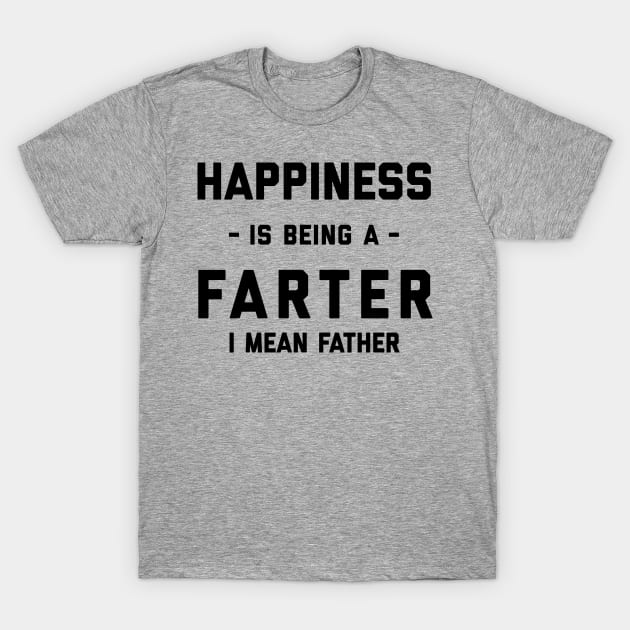 Happiness Is Being A Farter T-Shirt by BANWA